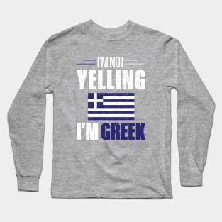 I'm Not Yelling I'm Greek Greece Flag Long Sleeve T-Shirt